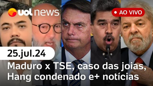 tse-reage-apos-maduro-mentir;-bolsonaro-e-joias;-hang-condenado,-zambelli-investigada-e+-|-uol-news-25/07/24