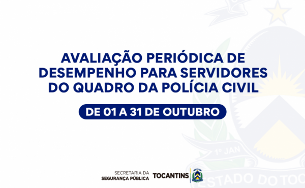 ssp/to-reforca-prazos-de-avaliacao-periodica-de-desempenho-referente-ao-intersticio-2024/2025