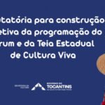 governo-do-tocantins-promove-escutatoria-para-construcao-coletiva-da-programacao-do-forum-e-da-teia-estadual-de-cultura-viva