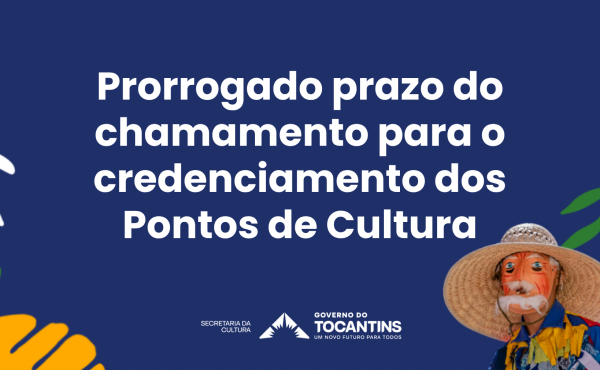 prazo-para-credenciamento-dos-pontos-de-cultura-e-prorrogado-ate-domingo,-26