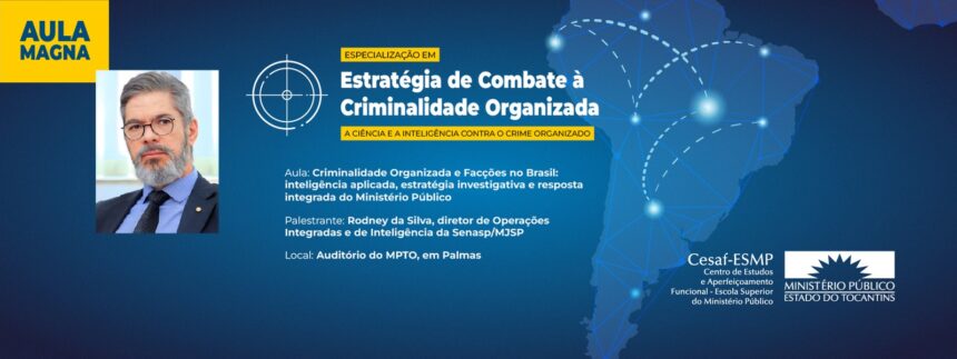 escola-superior-do-mpto-realiza-aula-magna-sobre-criminalidade-organizada-e-faccoes-no-brasil