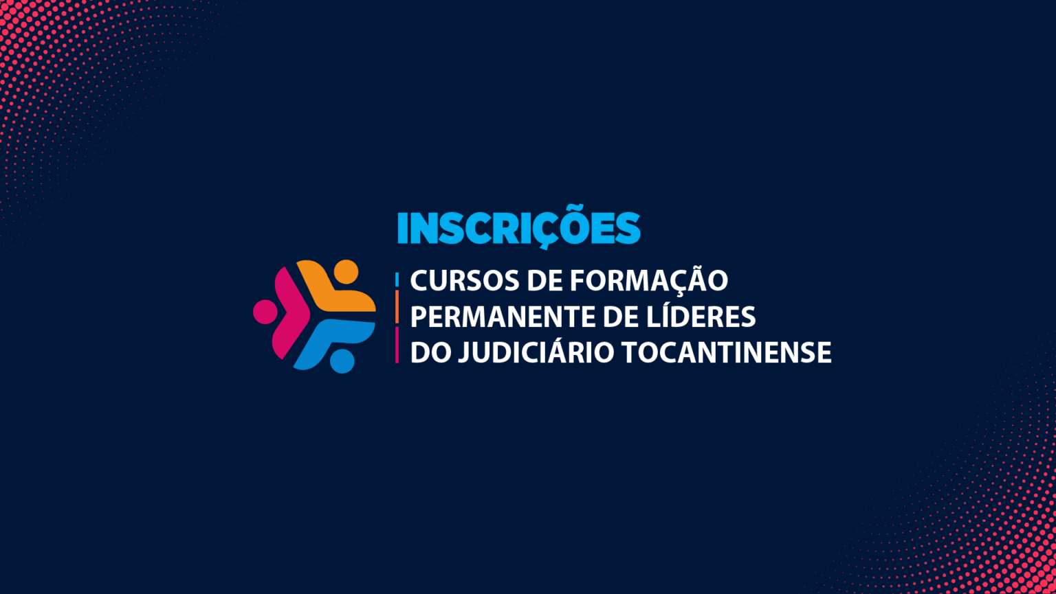 inscricoes-abertas-para-cursos-de-formacao-permanente-de-lideres-do-judiciario-tocantinense