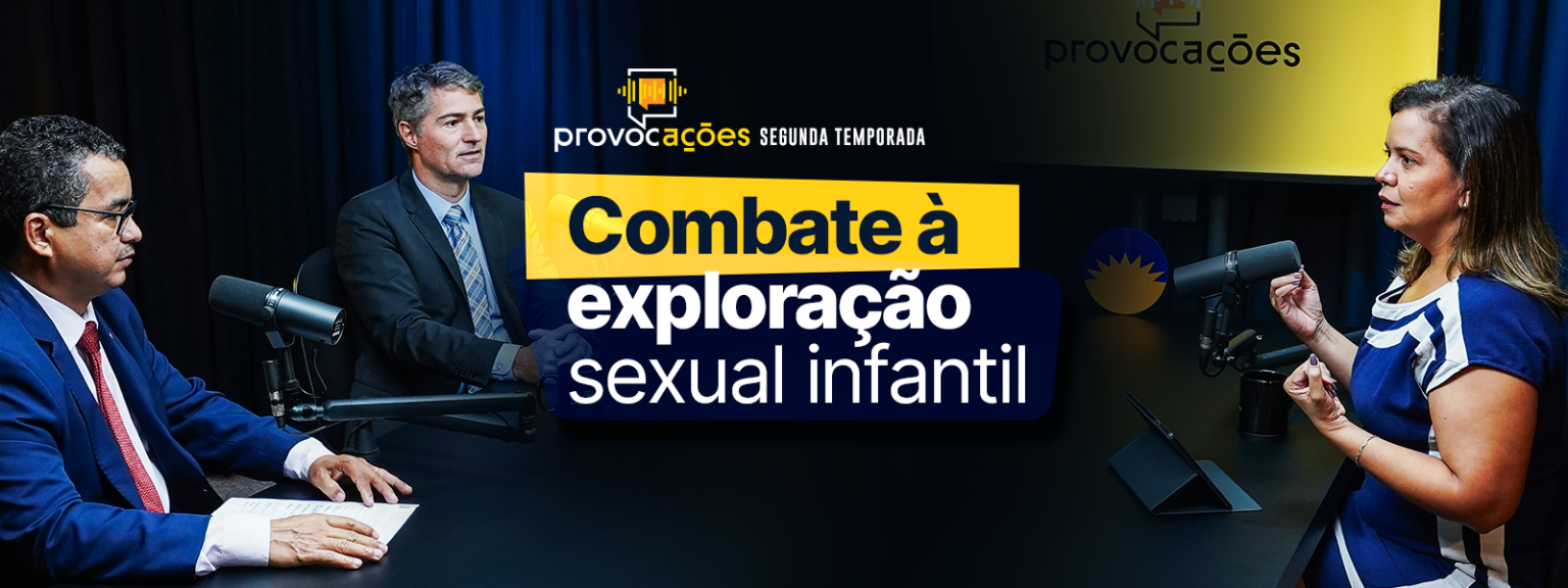 segundo-episodio-do-videocast-provocacoes-debate-combate-ao-abuso-e-a-exploracao-sexual-infantil