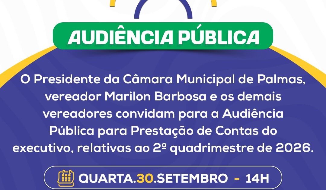 camara-de-palmas-realizara-audiencia-publica-para-prestacao-de-contas-do-2o-quadrimestre-de-2026-do-executivo-–-camara-de-palmas